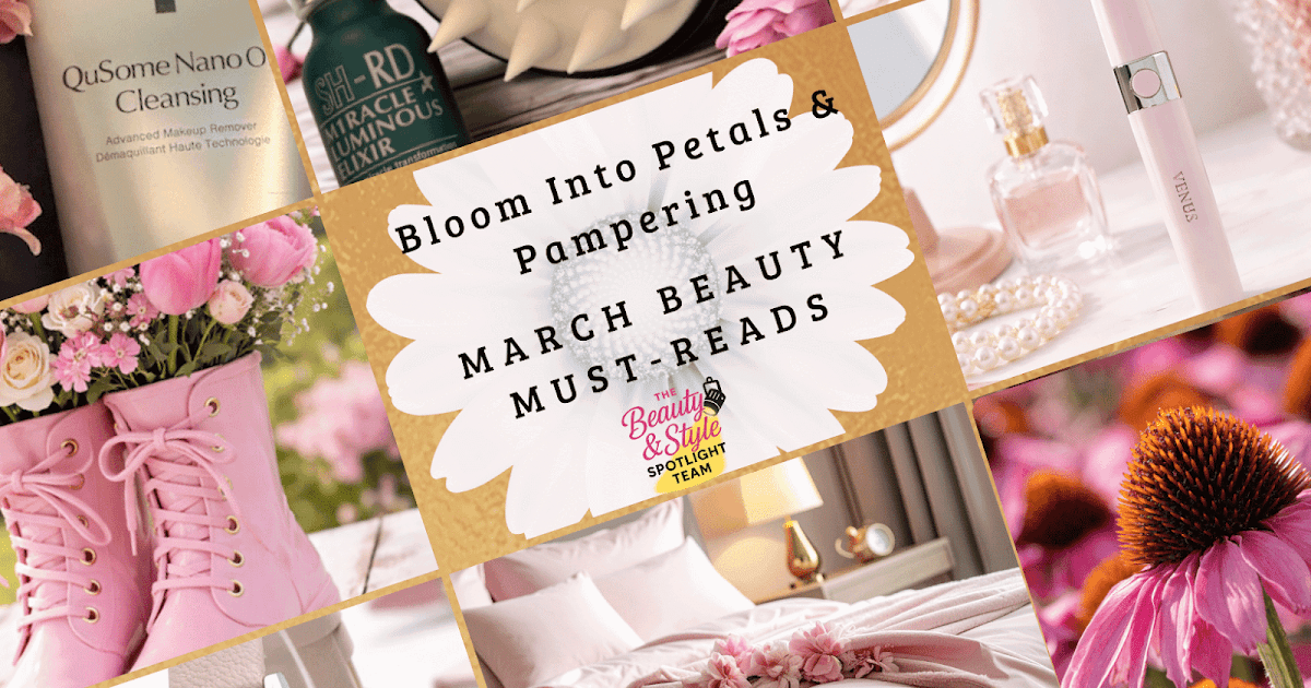 Bloom Into Petals & Pampering: March Magnificence Should-Reads
