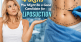 4 Indicators You Would possibly Be a Good Candidate for Liposuction