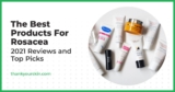 Greatest Merchandise For Rosacea – August 2025 Evaluations and High Picks