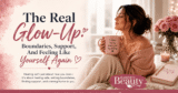 The Actual Glow-Up: Boundaries, Assist, And Feeling Like Your self Once more