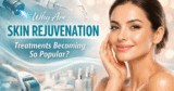 Why Are Pores and skin Rejuvenation Remedies Changing into So Fashionable?